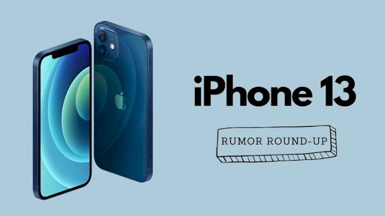 iPhone 13 Çıkış Tarihi, Fiyat Özellikleri