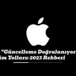 iPhone “Güncelleme Doğrulanıyor” Hatası ve Çözüm Yolları