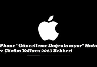 iPhone “Güncelleme Doğrulanıyor” Hatası ve Çözüm Yolları