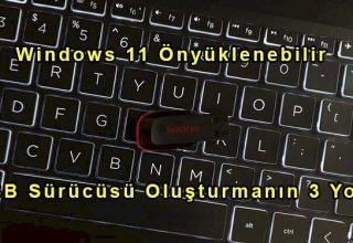 Windows 11 İndirme Ve Boot USB Yapma Rehberi