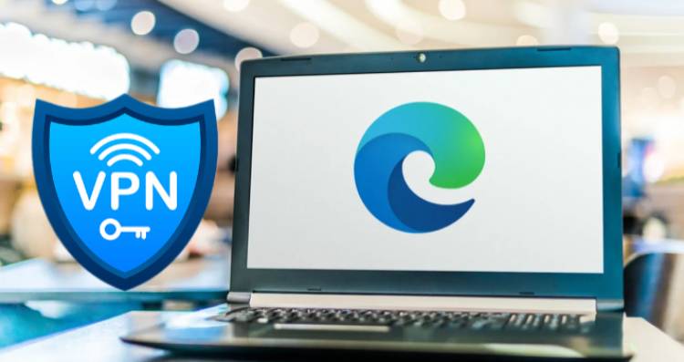 Microsoft Edge'de VPN Nasıl Açılır?