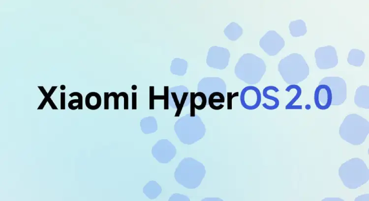 Xiaomi HyperOS 2.0 Güncelleme Tarihi Belli Oldu