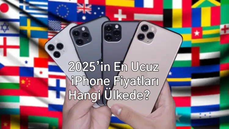 2025’in En Ucuz iPhone Fiyatları Hangi Ülkede?