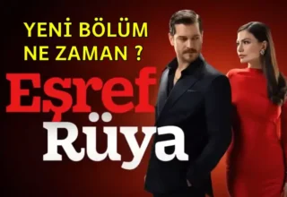 Eşref Rüya Yeni Bölüm Ne Zaman? İşte Yayın Tarihleri