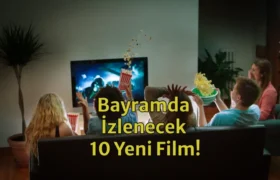 Bayramda Ne İzlesem? Tatilde İzleyebileceğiniz 10 Yeni Film!