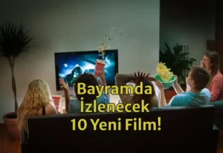 Bayramda Ne İzlesem? Tatilde İzleyebileceğiniz 10 Yeni Film!